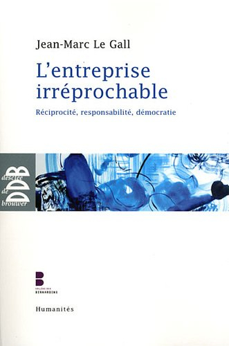 L'entreprise irréprochable : réciprocité, responsabilité, démocratie