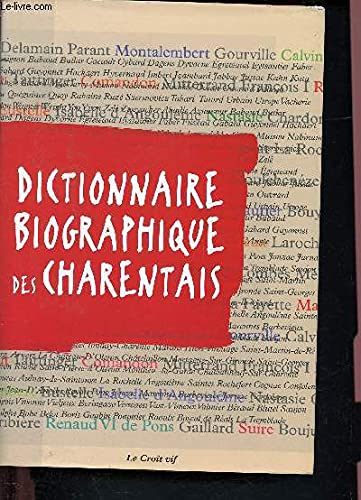 Dictionnaire biographique des Charentais et de ceux qui ont illustré les Charentes
