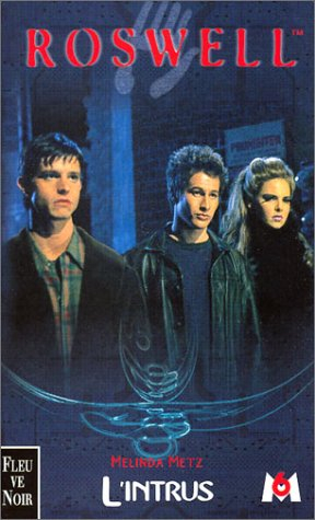roswell, tome 2 : l' intrus