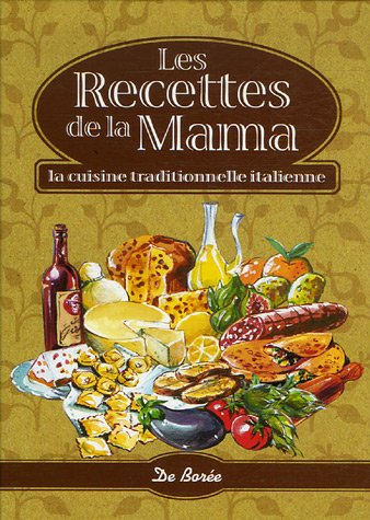 Les recettes de la mamma : la cuisine traditionnelle italienne