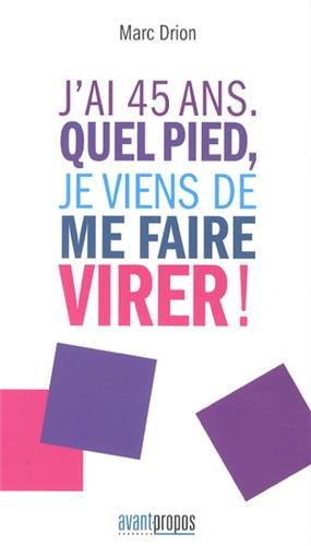 J'ai 45 ans : quel pied, je viens de me faire virer !