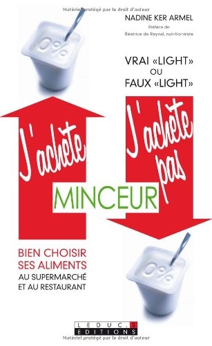 J'achète, j'achète pas, minceur : bien choisir ses aliments au supermarché et au restaurant