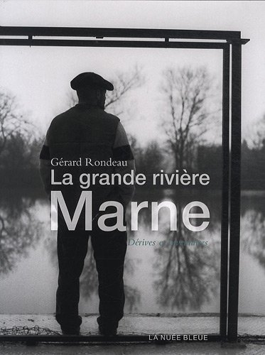 La grande rivière Marne : dérives et inventaires