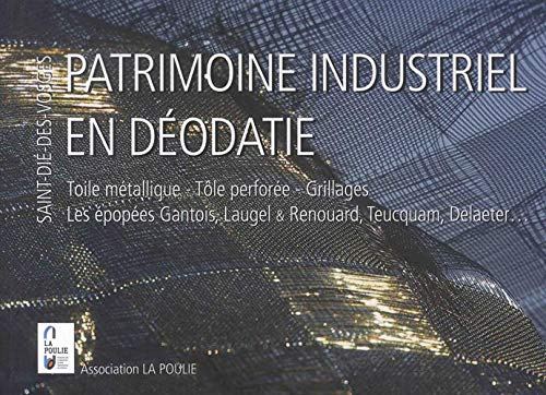 Patrimoine industriel en Déodatie - Toile métallique, tôle perforée, grillages : Les épopées Gantois