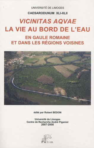 Vicinitas aqvae, la vie au bord de l'eau en Gaule romaine et dans les régions voisines