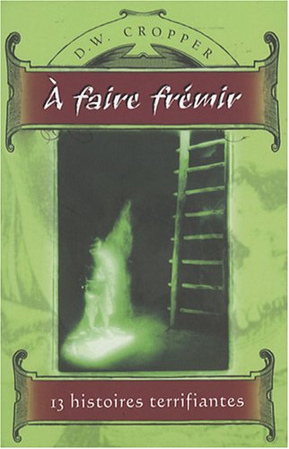 À faire frémir : 13 histoires terrifiantes