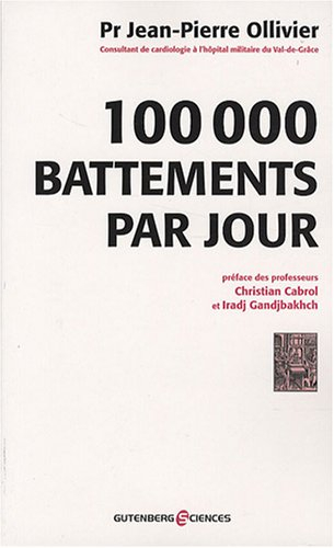 100.000 battements par jour : comprenez, protégez et soignez votre coeur