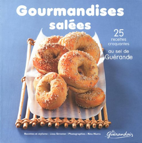 Gourmandises salées : 25 recettes craquantes au sel de Guérande