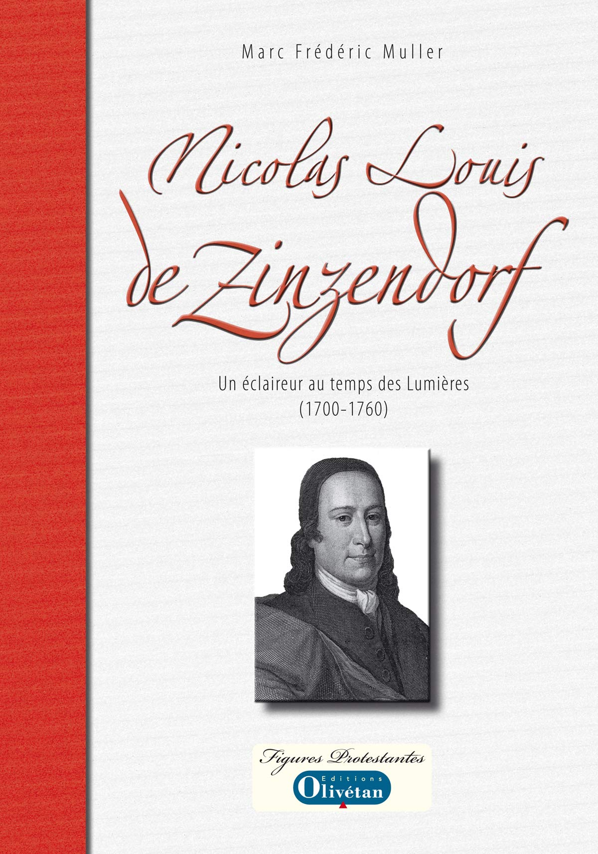 Nicolas Louis de Zinzendorf : un éclaireur au temps des Lumières : 1700-1760