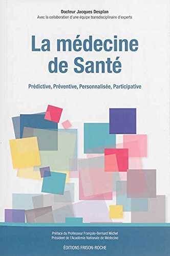 La médecine de santé : prédictive, préventive, personnalisée, participative
