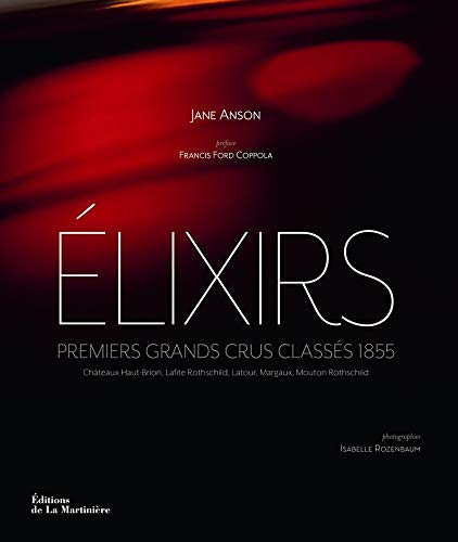 Elixirs : premiers grands crus classés 1855 : Châteaux Haut-Brion, Lafite Rothschild, Latour, Margau