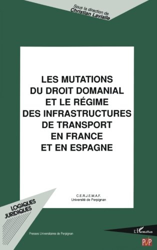 Les mutations du droit domanial et le régime des infrastructures de transport en France et en Espagn