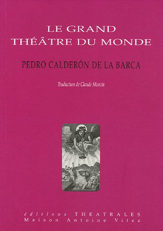 Le grand théâtre du monde. Documents et notes