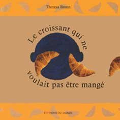 Le croissant qui ne voulait pas être mangé