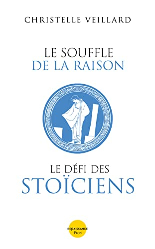Le souffle de la raison : le défi des stoïciens