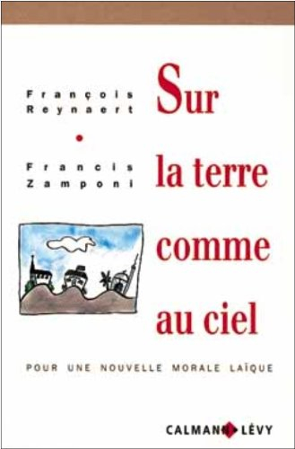 Sur la terre comme au ciel : pour une nouvelle morale laïque