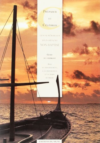 Préparer et célébrer les funérailles d'un défunt non-baptisé : guide du célébrant : aide au discerne