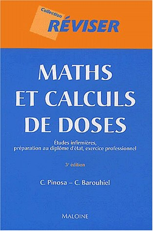 Maths et calculs de doses : études infirmières, préparation au diplôme d'État, exercice professionne