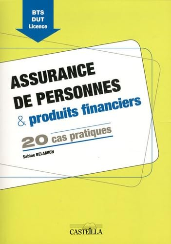 Assurance de personnes & produits financiers : 20 cas pratiques : BTS, DUT, licence