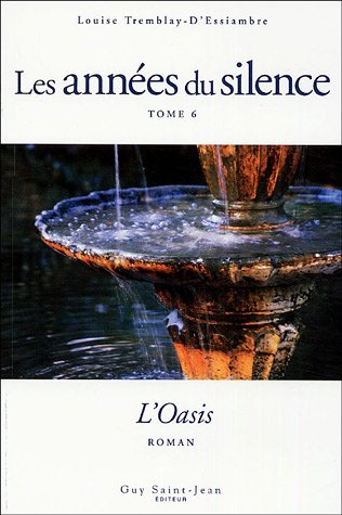 Les années du silence. Vol. 6. L'oasis