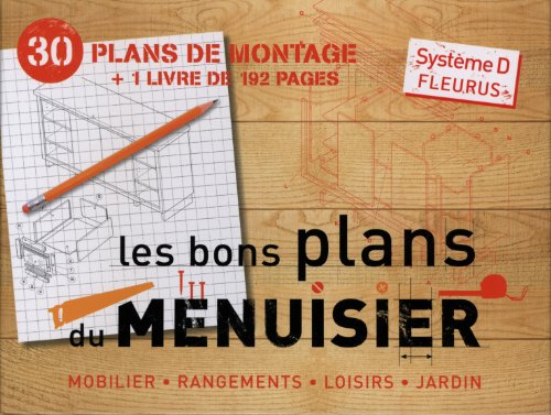 Les bons plans du menuisier : 30 réalisations à faire soi-même