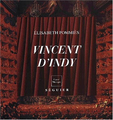 Vincent d'Indy au service de la musique (1851-1931)