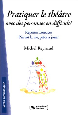 Pratiquer le théâtre avec des personnes en difficulté : repères-exercices, Pierrot la vie, pièce à j