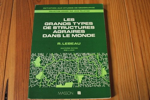 les grands types de structures agraires dans le monde (initiation aux études de géographie)