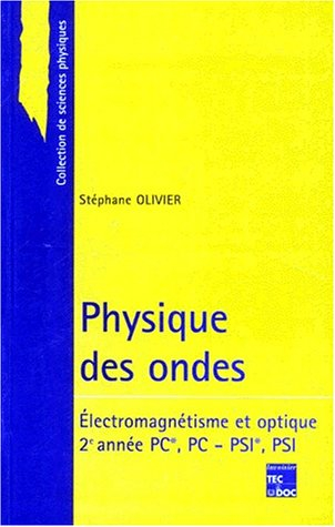 Physique des ondes, PC, PSI : électromagnétisme, optique