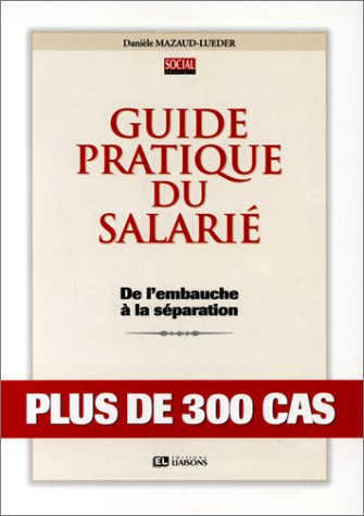 Guide pratique du salarié : de l'embauche à la séparation