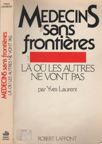 Médecins sans frontières : là où les autres ne vont pas