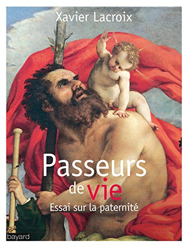 Passeurs de vie : essai sur la paternité