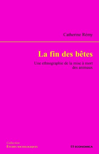 La fin des bêtes : une ethnographie de la mise à mort des animaux