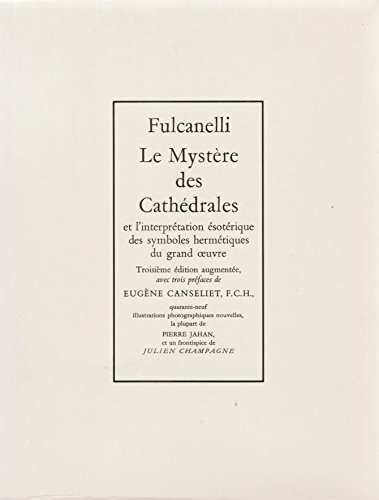 le mystère des cathédrales et l'interprétation ésotérique des symboles hermétiques du grand oeuvre