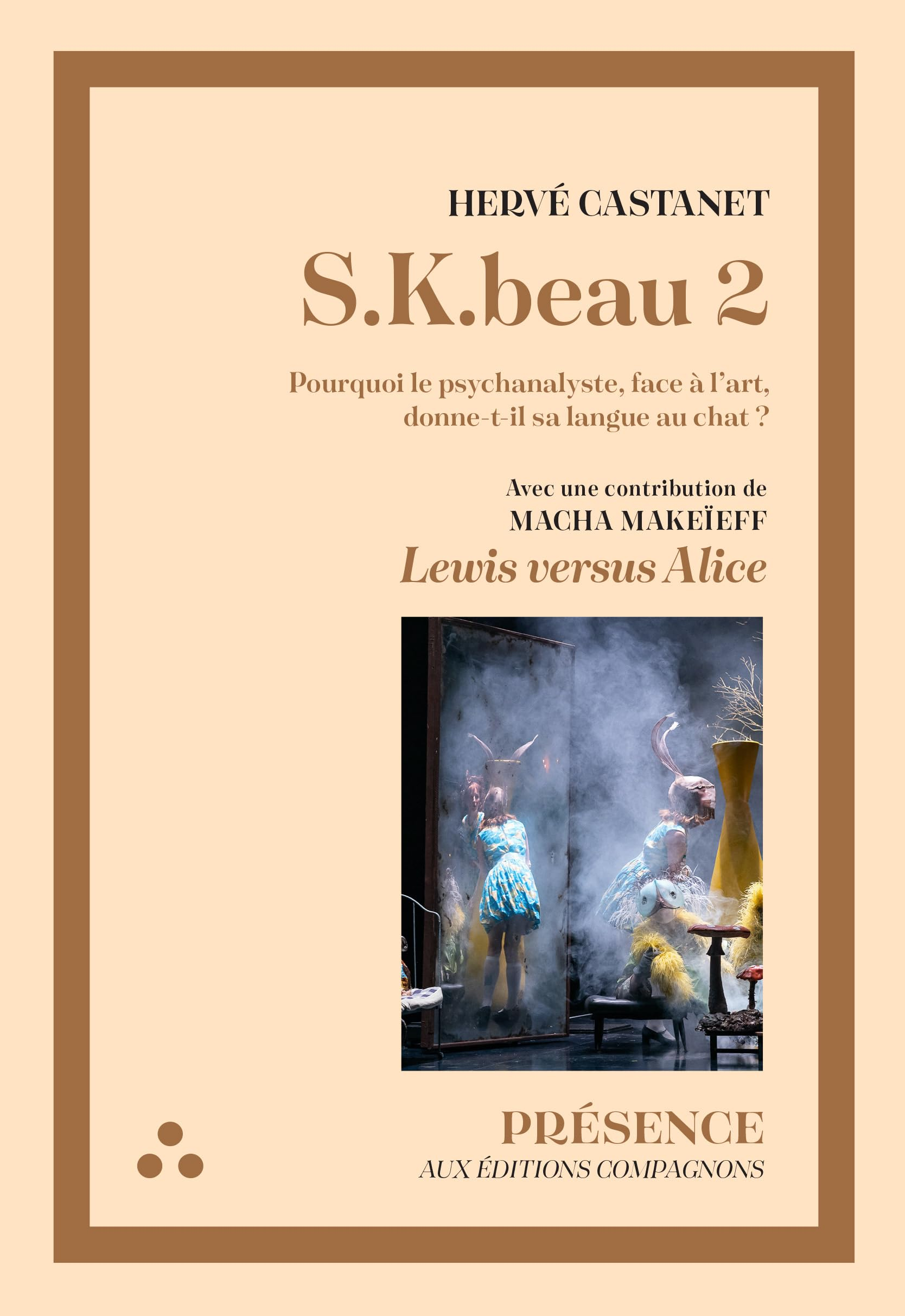S.K. beau. Vol. 2. Pourquoi le psychanalyste, face à l'art, donne-t-il sa langue au chat ?