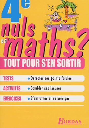 Nuls en maths ? 4e : tout pour s'en sortir