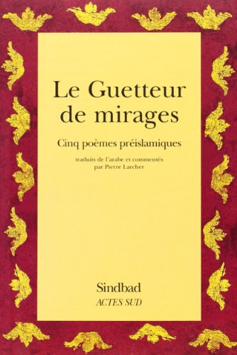 Le guetteur de mirages : cinq poèmes préislamiques