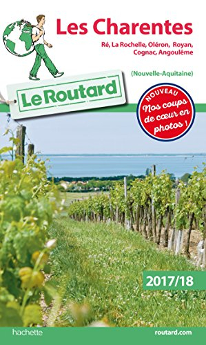 Les Charentes : Ré, La Rochelle, Oléron, Royan, Cognac, Angoulême (Nouvelle-Aquitaine) : 2017-2018