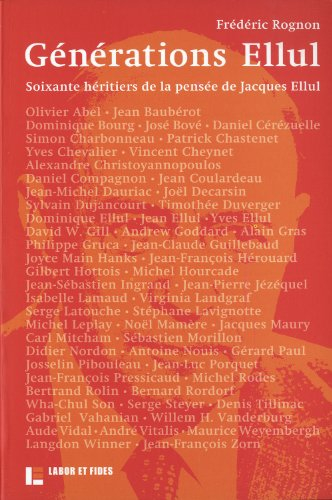 Générations Ellul : soixante héritiers de la pensée de Jacques Ellul