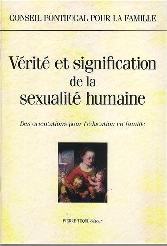 Vérité et signification de la vérité humaine : des orientations pour l'éducation en famille