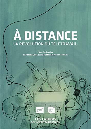 Les cahiers de l'Institut Paris région, n° 181. A distance : la révolution du télétravail