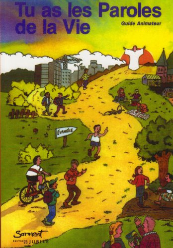 Tu as les paroles de la vie : guide animateur