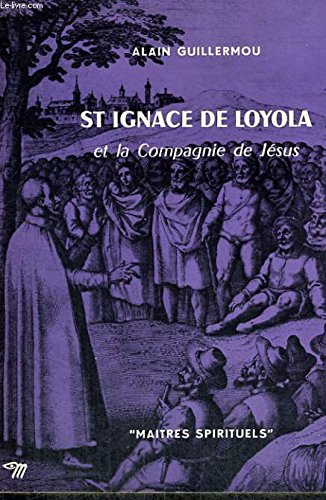 st ignace de loyola et la compagnie de jesus - collection maîtres spirituels n,23