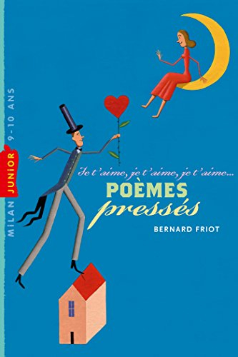 Je t'aime, je t'aime, je t'aime... : poèmes pressés