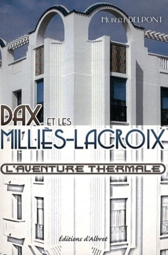 L'aventure thermale. Dax et les Milliès-Lacroix