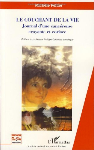 Le couchant de la vie : journal d'une cancéreuse croyante et coriace