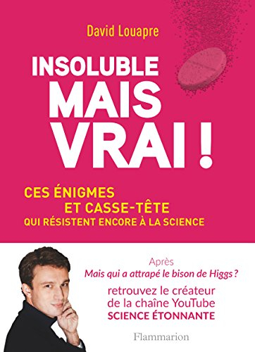 Insoluble mais vrai ! : ces énigmes et casse-tête qui résistent encore à la science