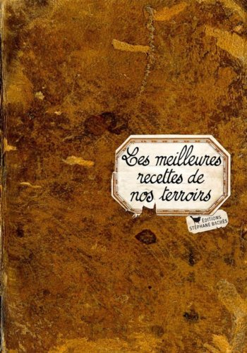 les meilleures recettes de nos terroirs