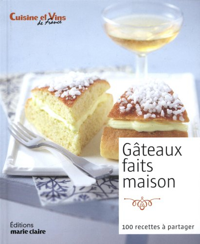 Gâteaux faits maison : 100 recettes à partager