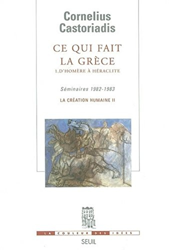 La création humaine. Vol. 2. Ce qui fait la Grèce. Vol. 1